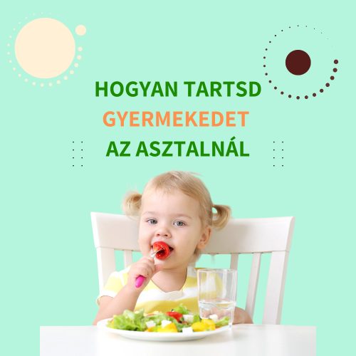Hogyan tartsd gyermekedet az asztalnál?